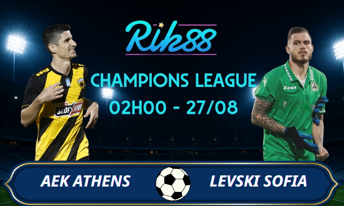 Soi kèo AEK Athens vs Levski Sofia - 02h00 ngày 27/08/2026 - Champions League
