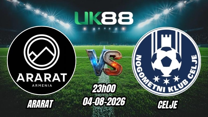 Soi kèo Ararat vs Celje | 23h00 - 04/08/2026 - Play-off Champions League