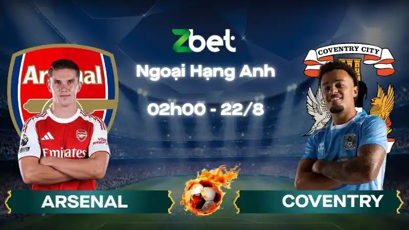 Nhận định soi kèo Arsenal vs Coventry - 02h00 22/08/2026 - Ngoại Hạng Anh