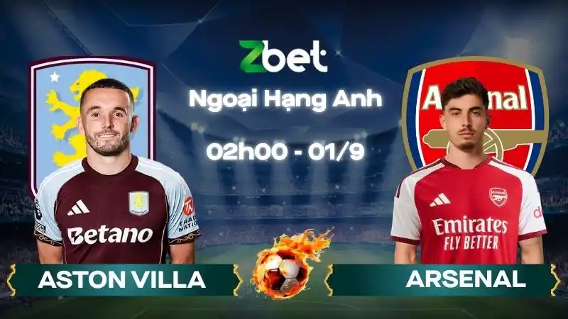 Nhận định soi kèo Aston Villa vs Arsenal - 02h00 01/09/2026 - Ngoại Hạng Anh
