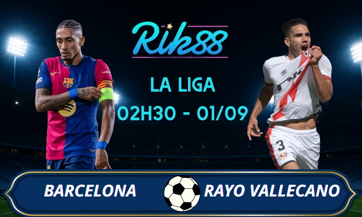 Soi kèo Barcelona vs Rayo Vallecano - 02h30 ngày 01/09/2026 - La Liga