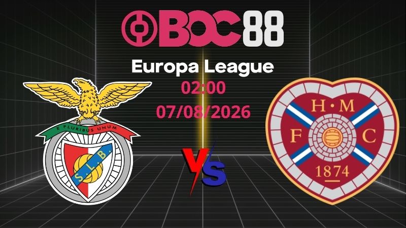 Soi Kèo Benfica vs Hearts | 02:00 07/08/2026 - Europa League