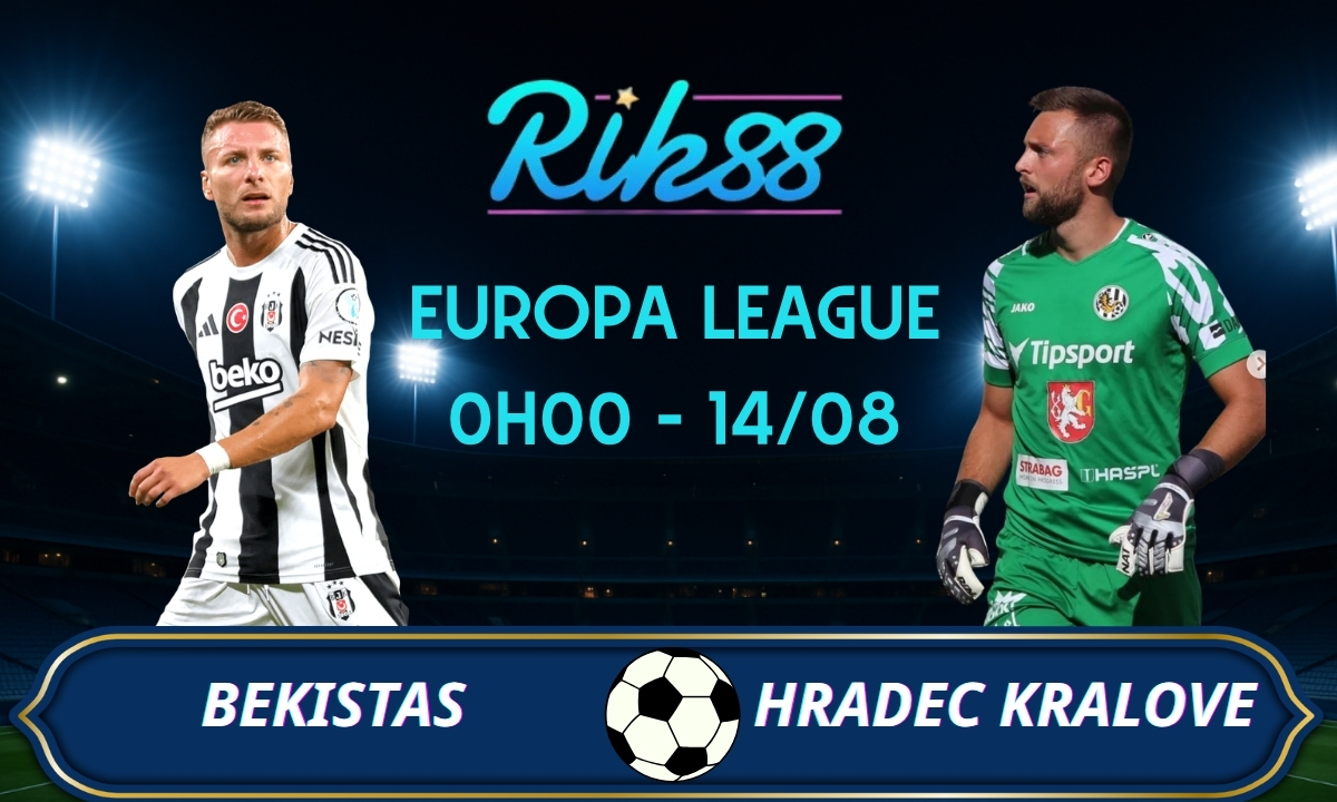 Soi kèo Besiktas vs Hradec Kralove – 0h00 ngày 14/08/2026 – Europa League