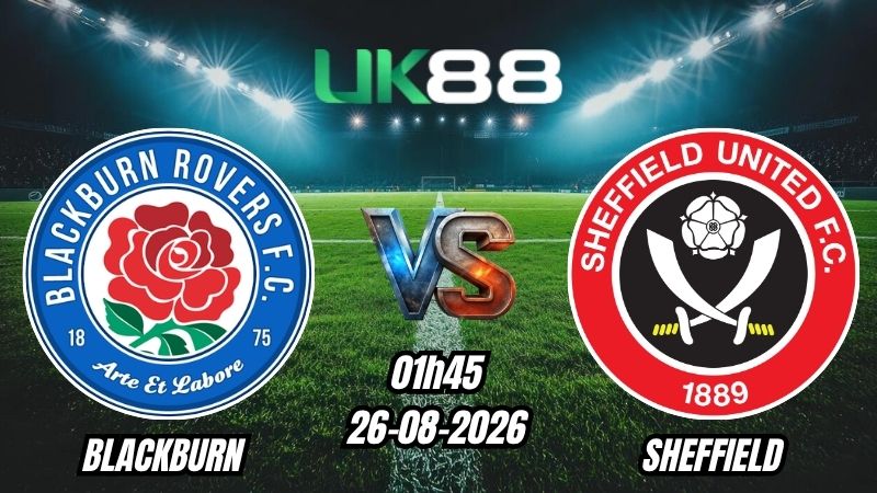 Soi kèo Blackburn vs Sheffield | 01h45 - 26/08/2026 - EFL Cup