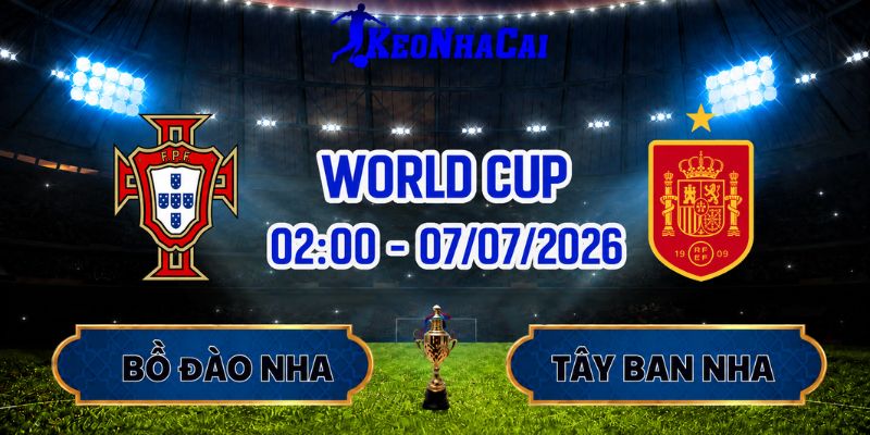 Soi Kèo Bồ Đào Nha Vs Tây Ban Nha 02h00 Ngày 07/07