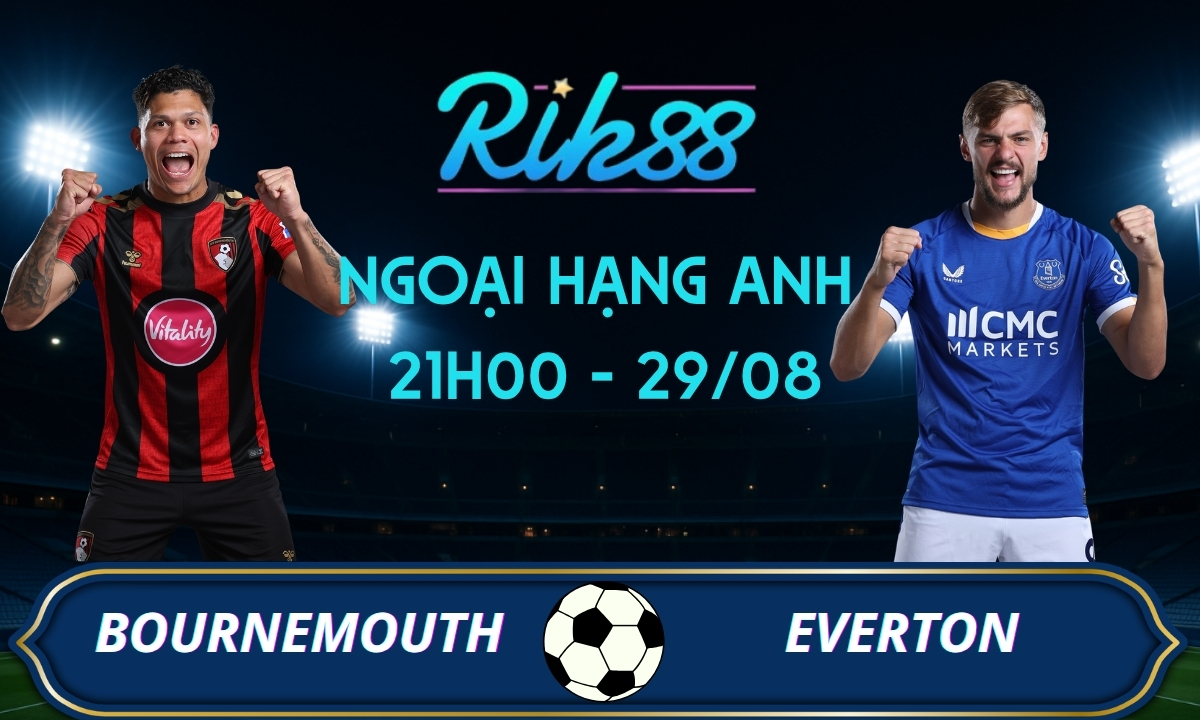 Soi kèo Bournemouth vs Everton - 21h00 ngày 29/08/2026 - Ngoại Hạng Anh