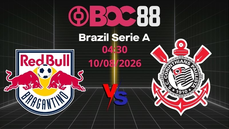 Soi Kèo Bragantino vs Corinthians | 04:30 10/08/2026 – Brazil Serie A