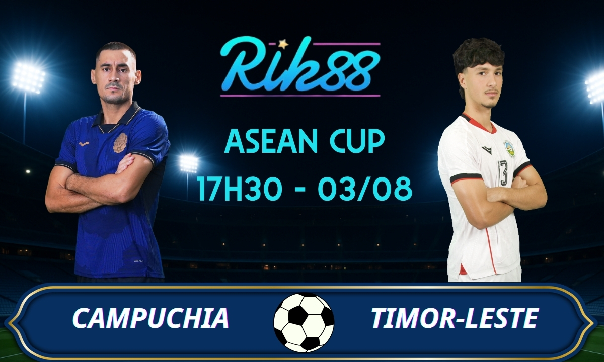 Soi kèo Campuchia vs Timor Leste – 17h30 ngày 03/08/2026 – ASEAN Cup