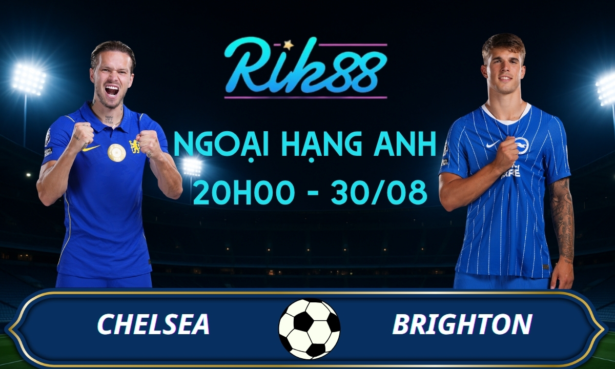 Soi kèo Chelsea vs Brighton - 20h00 ngày 30/08/2026 - Ngoại Hạng Anh