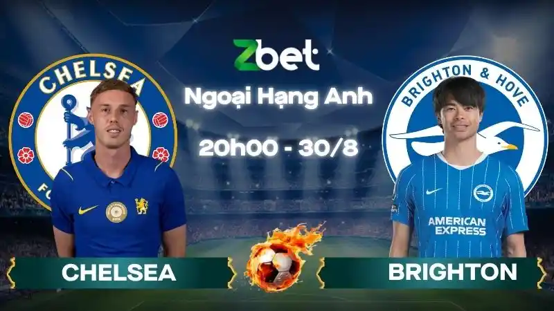 Nhận định soi kèo Chelsea vs Brighton - 20h00 30/08/2026 - Ngoại Hạng Anh
