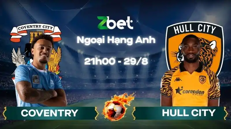 Nhận định soi kèo Coventry vs Hull City - 21h00 29/08/2026 - Ngoại Hạng Anh