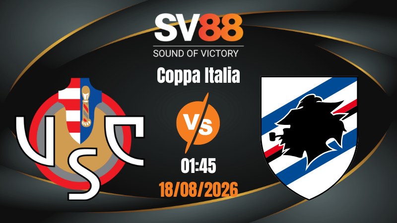Soi Kèo Cremonese vs Sampdoria 01:45 18/08/2026 | Coppa Italia