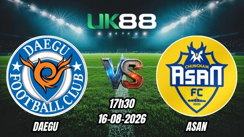 Soi kèo Daegu vs Asan | 17h30 - 16/08/2026 - K League 2