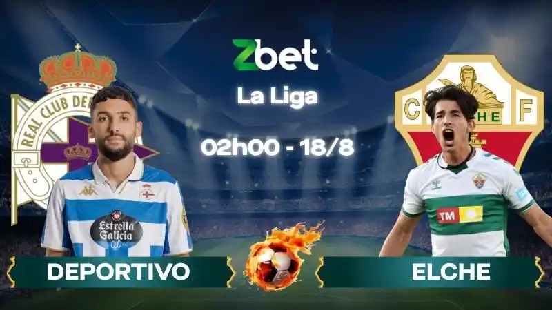 Nhận định soi kèo Deportivo vs Elche - 02h00 18/08/2026 - La Liga