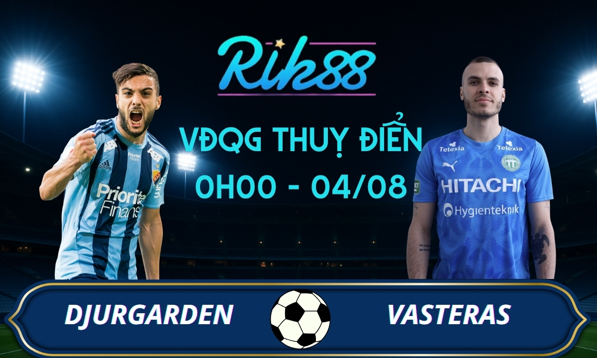 Soi kèo Djurgarden vs Vasteras – 0h00 ngày 04/08/2026 – VĐQG Thuỵ Điển