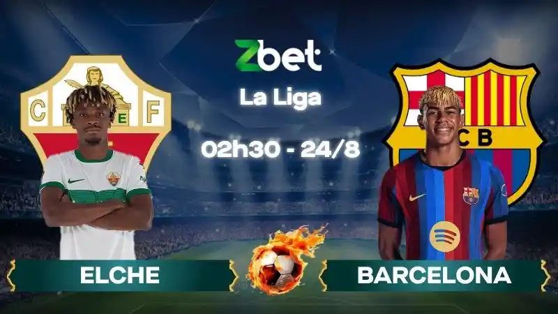 Nhận định soi kèo Elche vs Barcelona - 02h30 24/08/2026 - La Liga