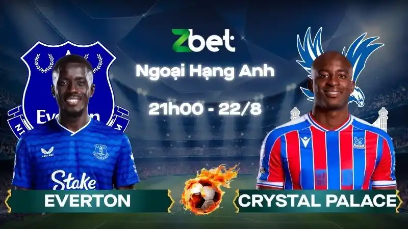 Nhận định soi kèo Everton vs Crystal Palace - 21h00 22/08/2026 - Ngoại Hạng Anh
