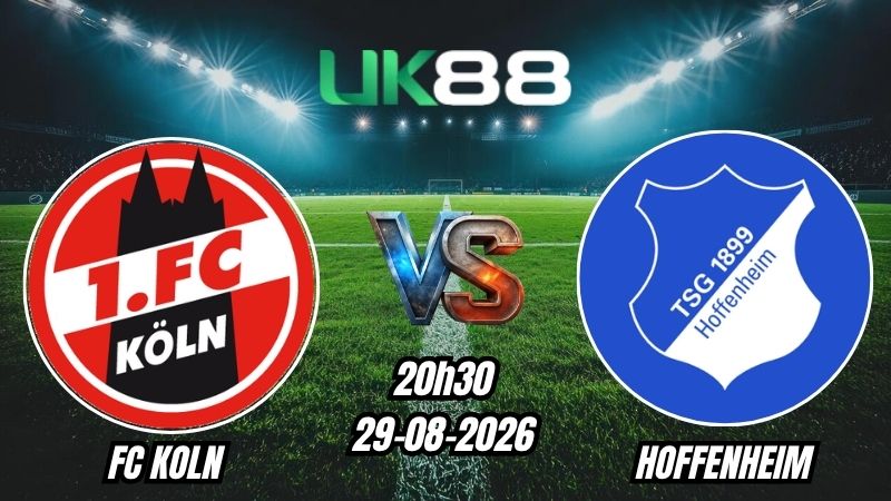 Soi kèo FC Koln vs Hoffenheim | 20h30 - 29/08/2026 - Bundesliga