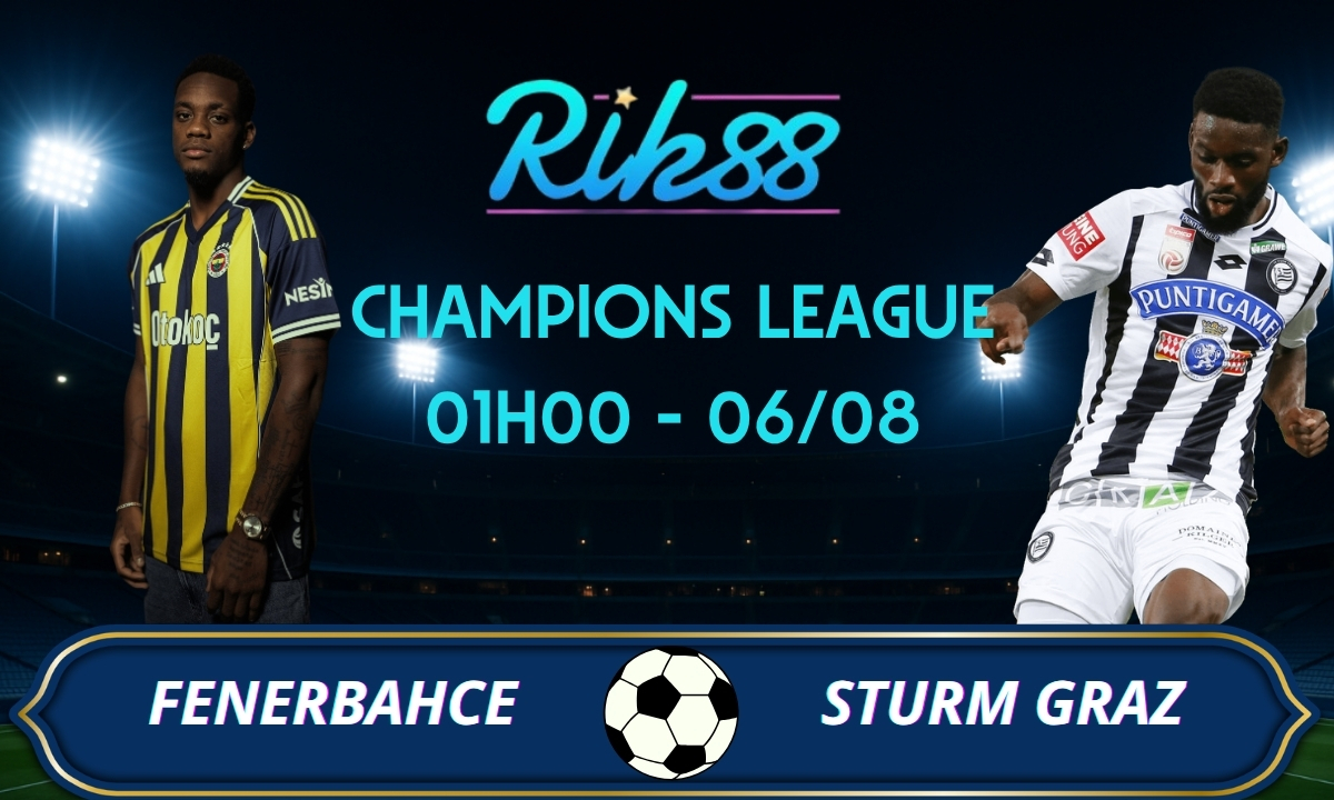 Soi kèo Fenerbahce vs Sturm Graz - 01h00 ngày 06/08/2026 - Champions League