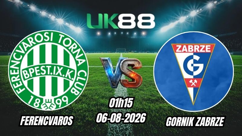 Soi kèo Ferencvaros vs Gornik Zabrze | 01h15 - 06/08/2026 - Play-off Europa League
