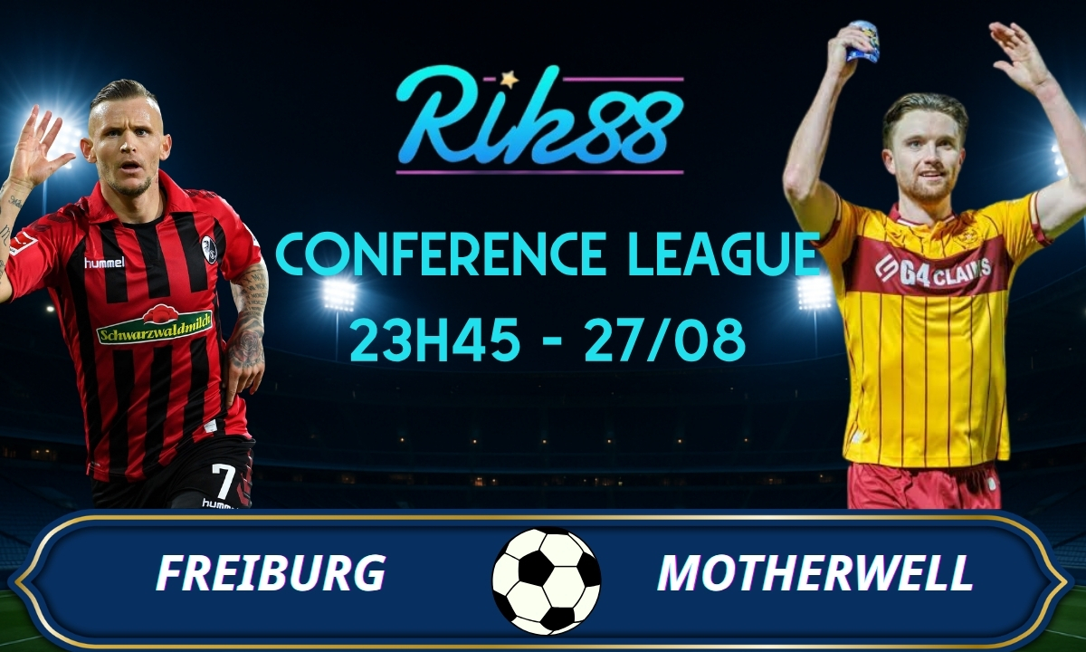 Soi kèo Freiburg vs Motherwell - 23h45 ngày 27/08/2026 - Conference League