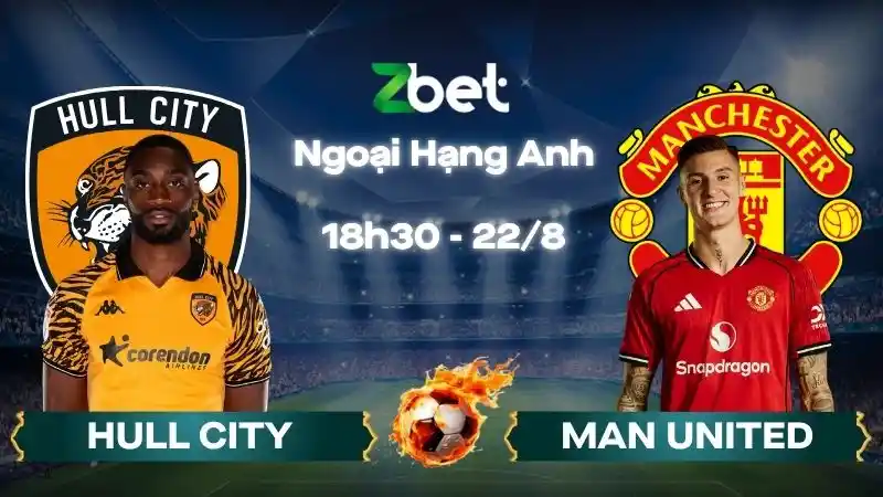 Nhận định soi kèo Hull City vs Man United - 18h30 22/08/2026 - Ngoại Hạng Anh