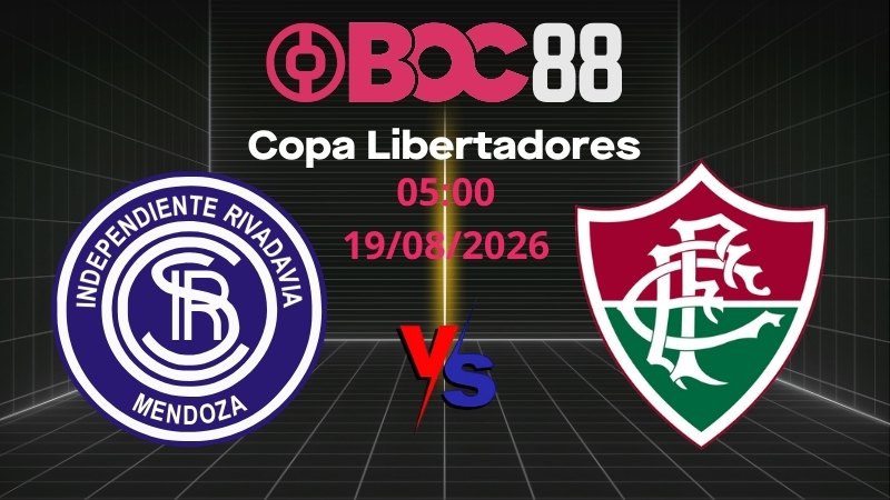 Soi Kèo Independiente Riv vs Fluminense | 05:00 19/08/2026 - Copa Libertadores