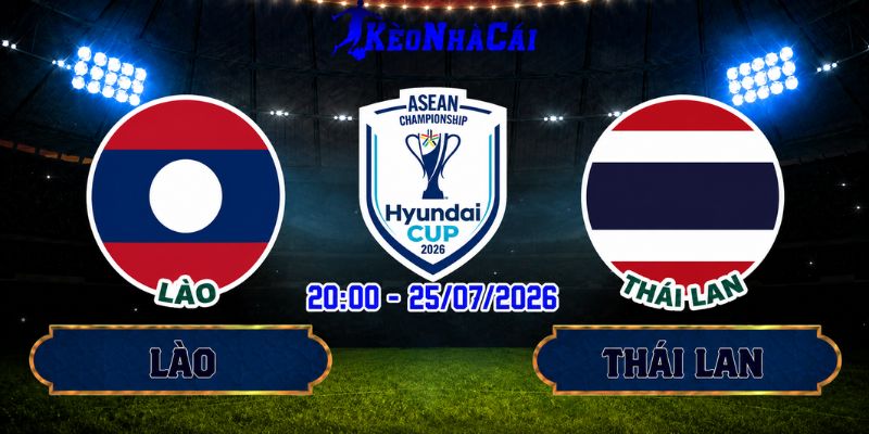 Soi Kèo Lào vs Thái Lan 20h00 Ngày 25/07