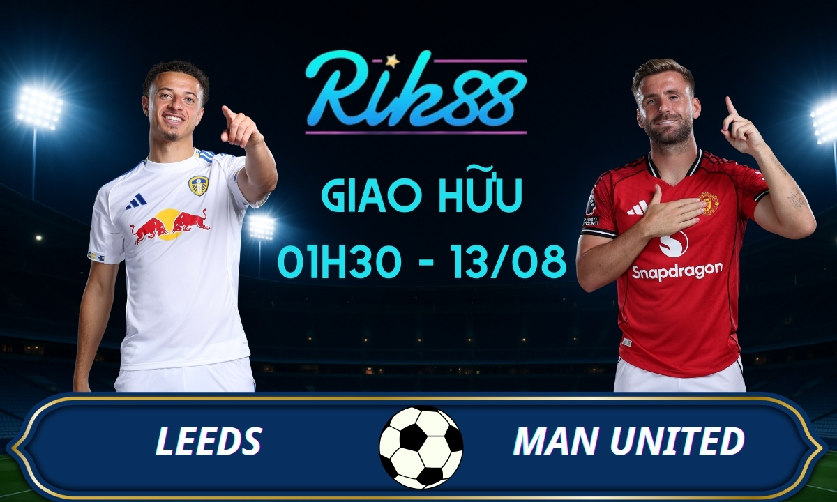 Soi kèo Leeds vs Man United – 01h30 ngày 13/08/2026 – Giao Hữu