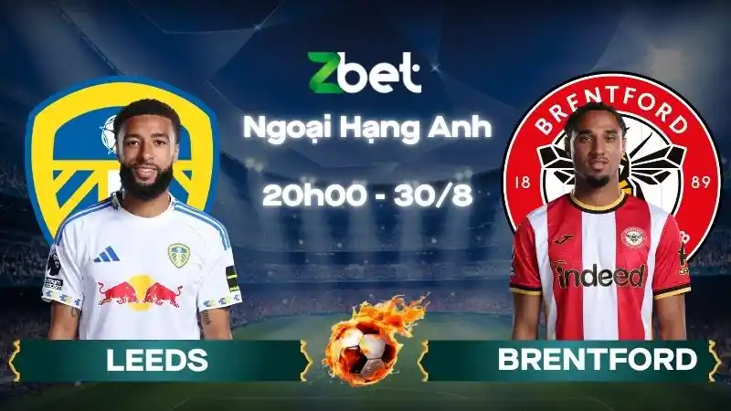 Nhận định soi kèo Leeds vs Brentford - 20h00 30/08/2026 - Ngoại Hạng Anh