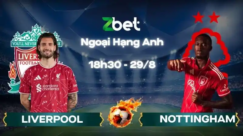 Nhận định soi kèo Liverpool vs Nottingham - 18h30 29/08/2026 - Ngoại Hạng Anh