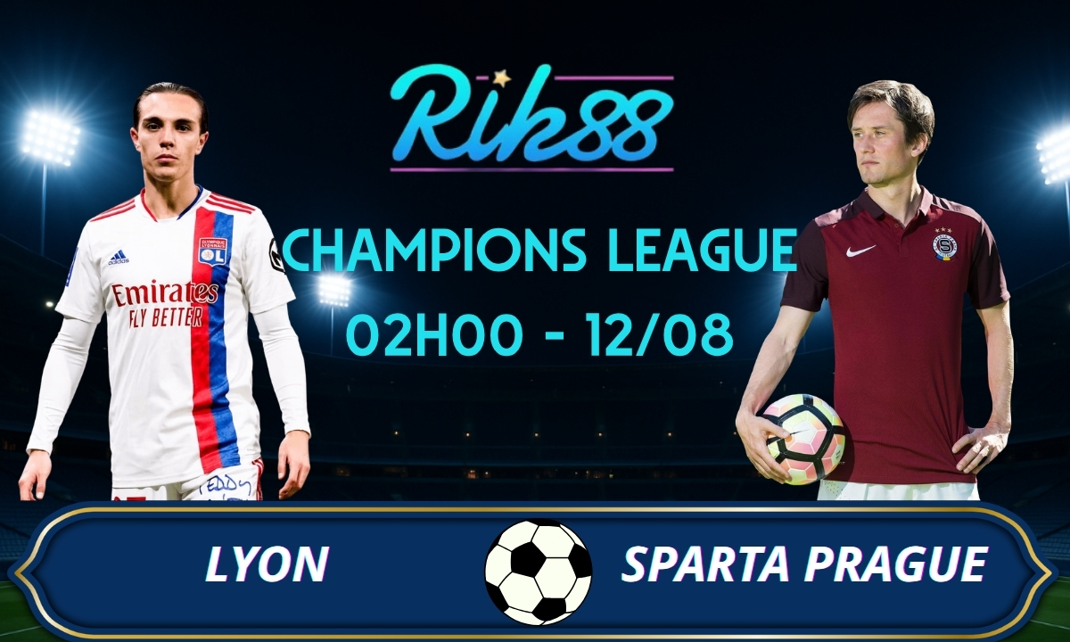 Soi kèo Lyon vs Sparta Prague – 02h00 ngày 12/08/2026 – Champions League