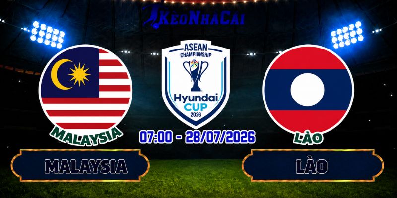 Soi Kèo Malaysia Vs Lào 20h00 Ngày 28/07 - AFF Cup 2026