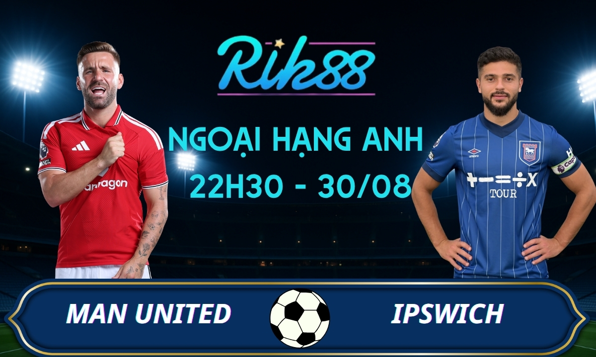 Soi kèo Man United vs Ipswich - 22h30 ngày 30/08/2026 - Ngoại Hạng Anh