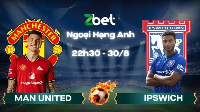 Nhận định soi kèo Man United vs Ipswich - 22h30 30/08/2026 - Ngoại Hạng Anh