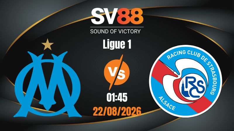 Soi Kèo Marseille vs Strasbourg 01:45 22/08/2026 | Ligue 1