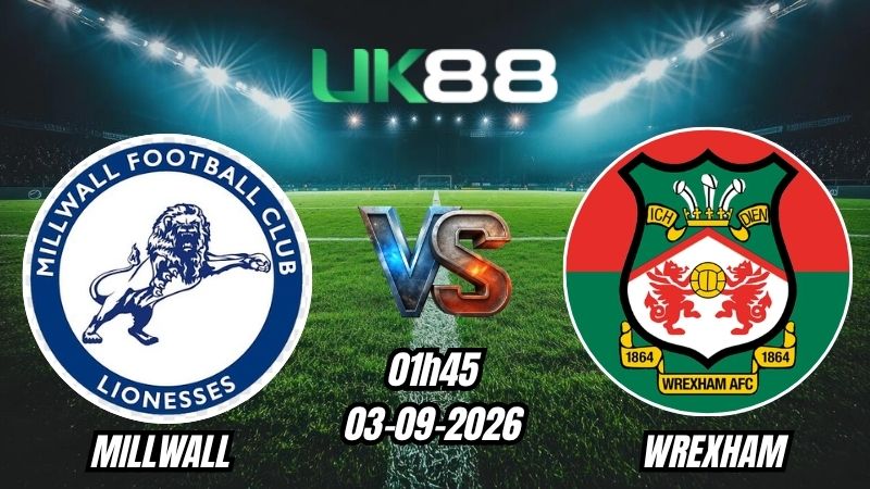 Soi kèo Millwall vs Wrexham | 01h45 - 03/09/2026 - Championship