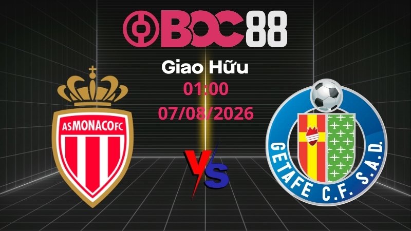Soi Kèo Monaco vs Getafe | 01:00 07/08/2026 - Giao Hữu