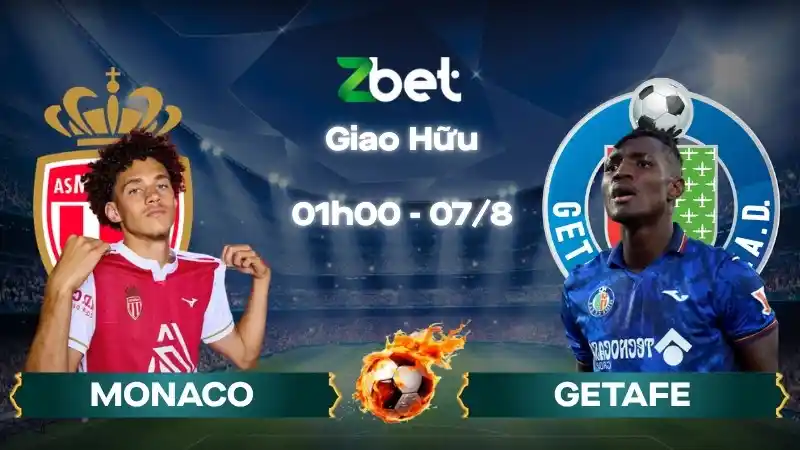 Nhận định soi kèo Monaco vs Getafe - 01h00 07/08/2026 - Giao Hữu