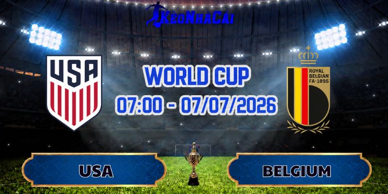 Soi Kèo Mỹ Vs Bỉ 07h00 Ngày 07/07