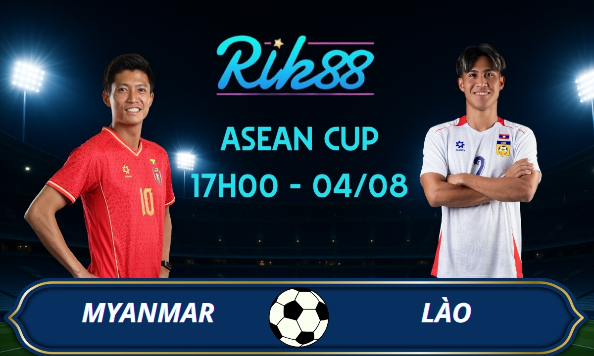 Soi kèo Myanmar vs Lào - 17h00 ngày 04/08/2026 - ASEAN Cup