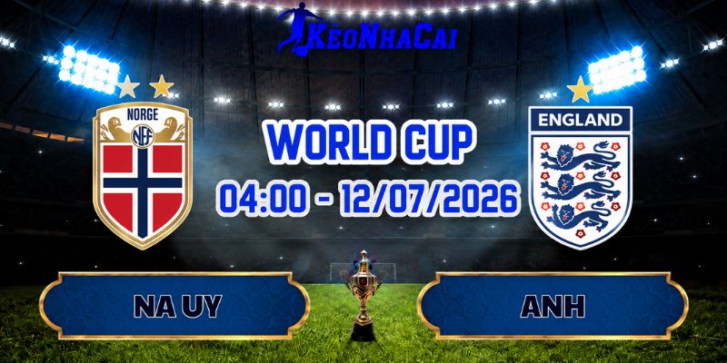 Soi Kèo Na Uy vs Anh 04h00 Ngày 12/07