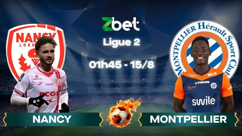 Nhận định soi kèo Nancy vs Montpellier – 01h45 15/08/2026 – Ligue 2