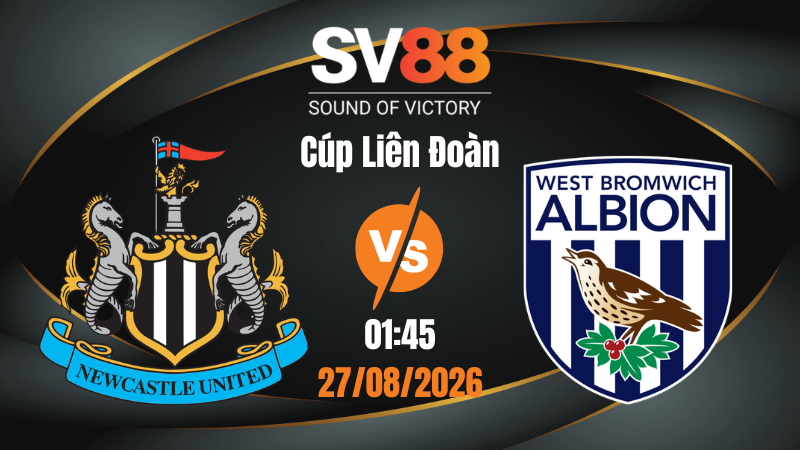 Soi Kèo Newcastle vs West Brom 01:45 27/08/2026 | Cúp Liên Đoàn