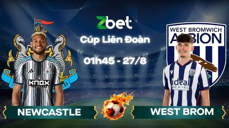 Nhận định soi kèo Newcastle vs West Brom - 01h45 27/08/2026 - Cúp Liên Đoàn
