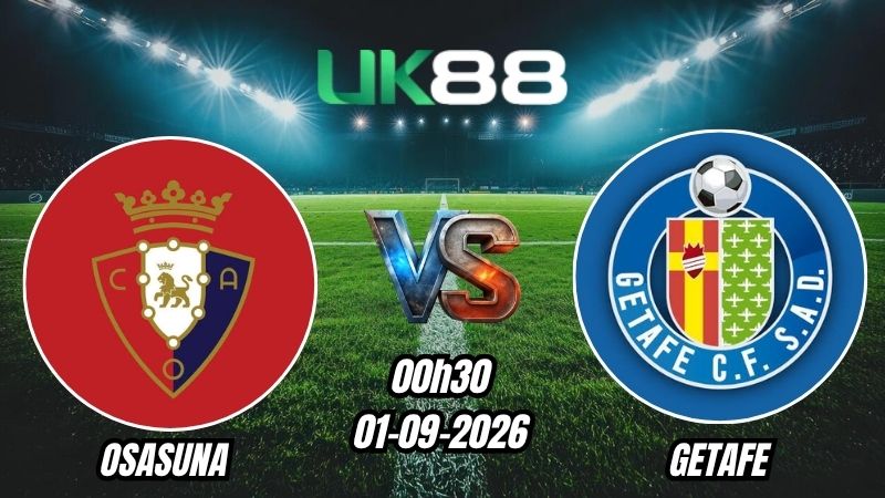 Soi kèo Osasuna vs Getafe | 00h30 - 01/09/2026 - La Liga