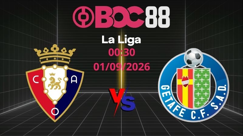 Soi Kèo Osasuna vs Getafe | 00:30 01/09/2026 - La Liga