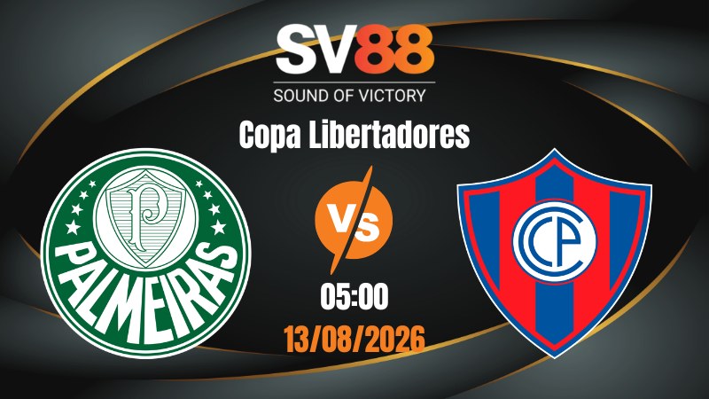 Soi Kèo Palmeiras vs Cerro Porteno 05:00 13/08/2026 | Copa Libertadores