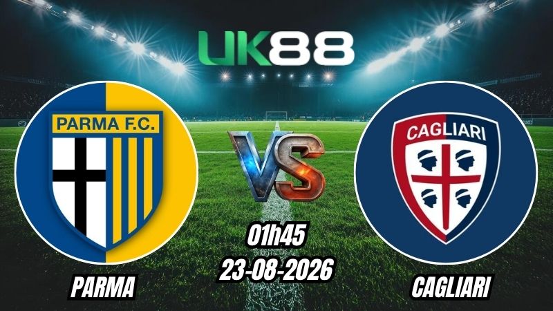 Soi kèo Parma vs Cagliari | 01h45 - 23/08/2026 - Serie A