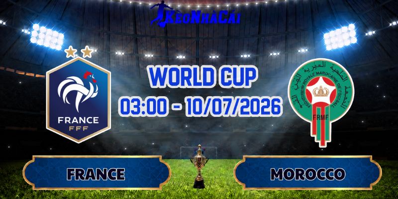 Soi Kèo Pháp Vs Morocco 03h00 Ngày 10/07